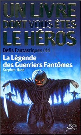Amazon Fr Defis Fantastiques Numero 44 La Legende Des Guerriers Fantome Un Livre Dont Vous Etes Le Heros Defis Fantastique Livres