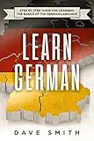 Learn German: Step by Step Guide For Learning The Basics of The German Language by Dave Smith