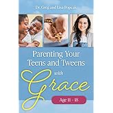 Parenting Your Teens and Tweens with Grace (Ages 11 to 18)