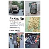 Front cover for the book Picking up : on the streets and behind the trucks with the sanitation workers of New York City by Robin Nagle