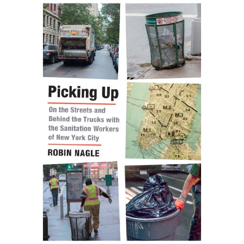 Picking up : on the streets and behind the trucks with the sanitation workers of New York City