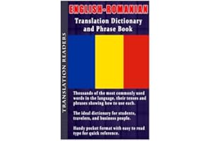 English - Romanian Translation Dictionary and Phrase Book: Thousands of Words Complete with Tenses and Sample Sentences