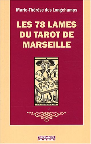 Les 78 lames du tarot de Marseille by Marie-Thérèse Des Longchamps