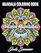 Mandala Coloring Book: An Adult Coloring Book with Cute Animal Mandalas, Fun Geometric Patterns, and Relaxing Flower Designs by 