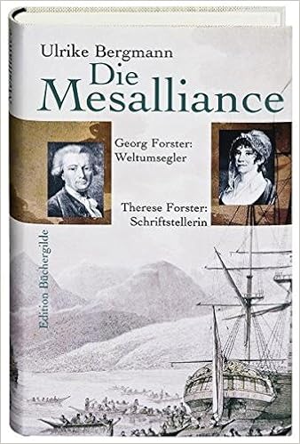 Die Mesalliance Georg Forster Weltumsegler Therese Forster Schriftstellerin Amazon De Ulrike Bergmann Bucher