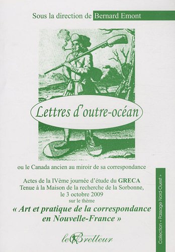 Lettres d'outre-océan ou Le Canada ancien au prisme de sa correspondance