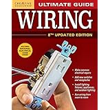 Ultimate Guide: Wiring, 8th Updated Edition (Creative Homeowner) DIY Home Electrical Installations &amp; Repairs from New Switches to Indoor &amp; Outdoor Lighting with Step-by-Step Photos (Ultimate Guides)