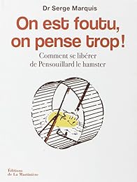On est foutu, on pense trop !