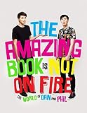 The Amazing Book is Not on Fire: The World of Dan and Phil