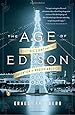 The Age of Edison: Electric Light and the Invention of Modern America
