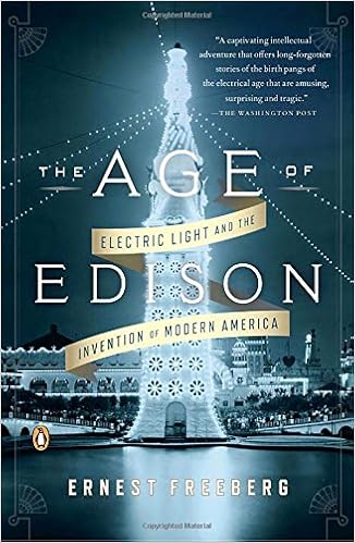 The Age Of Edison Electric Light And The Invention Of - 