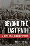 Beyond the Last Path: A Buchenwald Survivor's Story