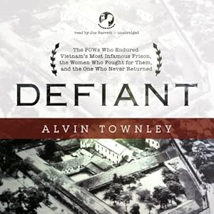 The POWs Who Endured Vietnam's Most Infamous Prison - Alvin Townley