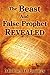 The Beast and False Prophet Revealed (Bible Prophecy Revealed Book 2)