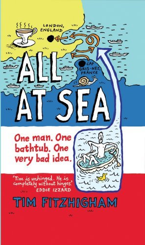 All at Sea: One Man. One Bathtub. One Very Bad Idea (Paperback) - Common by By (author) Tim FitzHigham (Paperback)