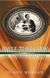 Uncle Tom's Cabin as Visual Culture