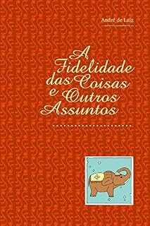 Livro A Fidelidade das Coisas e Outros Assuntos