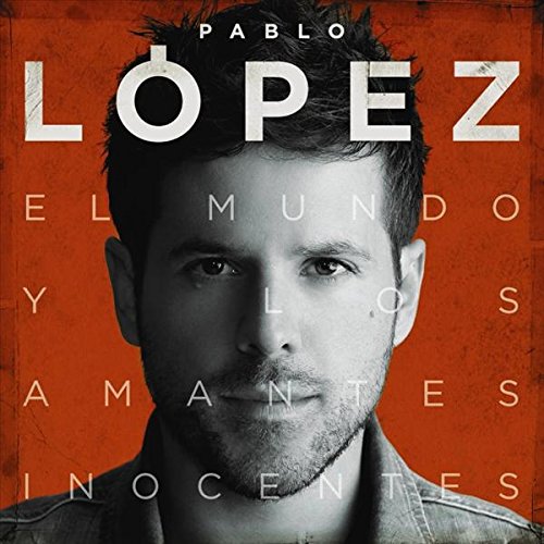 Pablo Lopez - El mundo y los amantes inocentes - Zortam Music