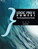 Logic Pro X Power!: The Comprehensive Guide by 