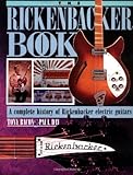 The Rickenbacker Book: A Complete History of Rickenbacker Electric Guitars by Tony Bacon, Paul Day