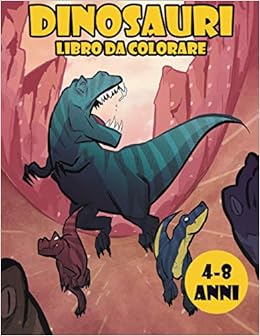 Dinosauri Libro Da Colorare Libro Da Colorare Sui Dinosauri Perfetto Per Bimbi Dai 4 8 Anni Che Stimolera La Loro Curiosita Immaginazione E Creativita Italian Edition Publishing Caneva Amazon Com Books