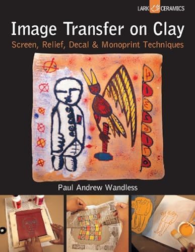Download Image Transfer on Clay: Screen, Relief, Decal & Monoprint Techniques PDF