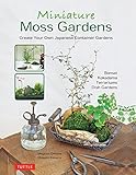 Miniature Moss Gardens: Create Your Own Japanese