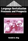 Language Revitalization Processes and Prospects : Quichua in the Ecuadorian Andes, King, Kendall A., 1853594954