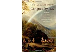 Conquest by Law: How the Discovery of America Dispossessed Indigenous Peoples of Their Lands