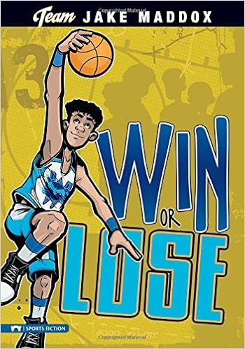 Win or Lose (Team Jake Maddox Sports Stories), by Jake Maddox Win or Lose (Team Jake Maddox Sports Stories), by Jake Maddox