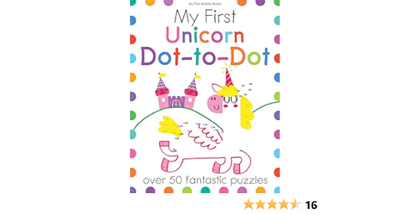My First Unicorn Dot To Dot Over 50 Fantastic Puzzles My First Activity Books Potter Joe Golding Elizabeth Buckingham Faye Amazon Com Books