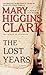 The Lost Years by Mary Higgins Clark