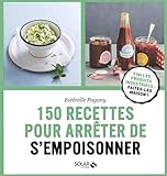 150 recettes pour arrêter de s'empoisonner by