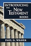 Introducing the New Testament Books: A Thorough but Concise Introduction for Proper Interpretation (Biblical Studies) (Volume 3)