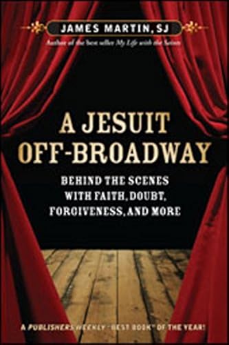 Download A Jesuit Off-Broadway: Behind the Scenes With Faith, Doubt, Forgiveness, and More PDF