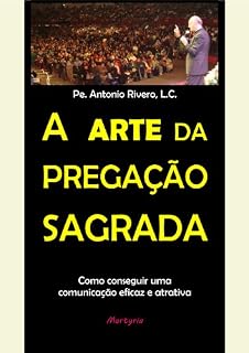 Livro A arte da Pregação Sagrada: Como conseguir uma comunicação eficaz e atrativa