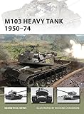M103 Heavy Tank 1950-74 (New Vanguard) by Kenneth Estes, Richard Chasemore