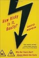 How Risky Is It, Really?: Why Our Fears Don't Always Match the Facts