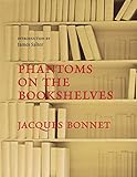 Phantoms on the Bookshelves by Jacques Bonnet, James Salter
