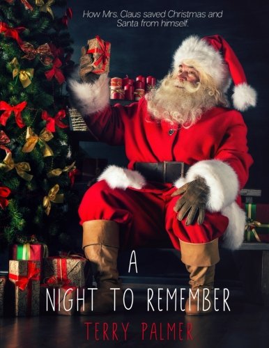 A Night to Remember: How Mrs. Claus saved Christmas and Santa from himself