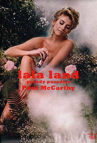 Paul McCarthy: Lala Land (English and German Edition) libro