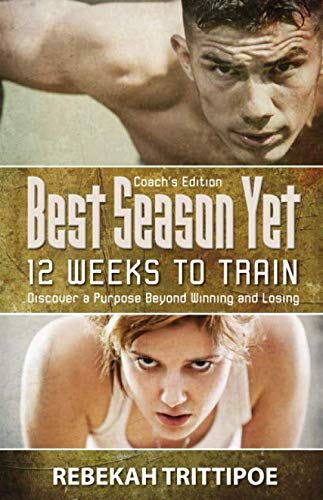 Best Season Yet: 12 Weeks to Train: Coach's Edition by Rebekah Trittipoe