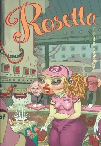 Rosetta: A Comics Anthology Volume 1 by Marc Bell, Nick Bertozzi, Ivan Brunetti, David Choe
