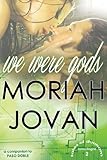 We Were Gods (Tales of Dunham: LaMontagne #2)