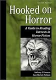 Hooked on Horror: A Guide to Reading Interests in Horror Fiction, 2nd Edition (Genreflecting Advisor by 