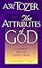 The Attributes of God: A Journey into the Father's Heart by 