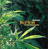 Kiss of the Sun: The Natural Marijuana Garden by 