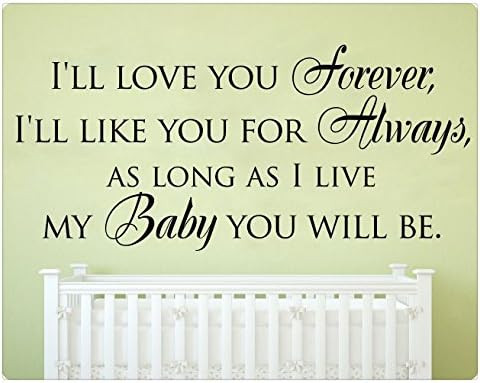 48" I Love You Forever, I like You For Always As Long As I Live My Baby You'll Be Nursery Infant Wall Decal Sticker Art Mural Home Décor Keepsake Quote