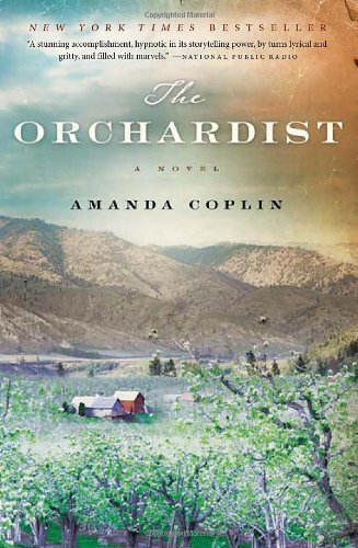 The Orchardist: A Novel (P.S.) Reprint Edition by Coplin, Amanda [2013]