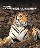 Tigre, le seigneur de la jungle (French Edition) by 
